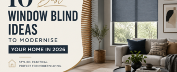 10 Best Window Blind Ideas to Modernise Your Home in 2026
